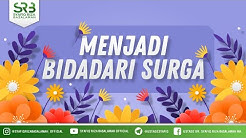 Menjadi Bidadari Syurga - Ustadz Dr Syafiq Riza Basalamah MA