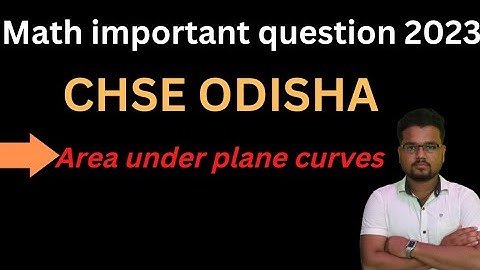 Area under plane curve class12 chse odisha important questions2023.Chse math selection question 2023