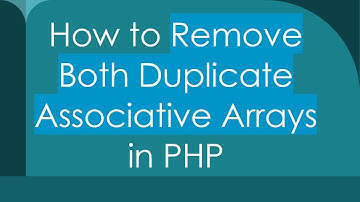 How to Remove Both Duplicate Associative Arrays in PHP