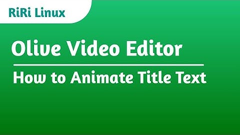 Olive Video Editor - How to Animate Title