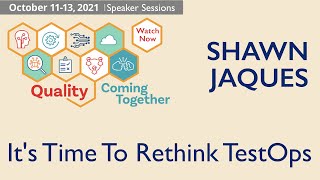 PNSQC2021: Shawn Jaques - Its Time To Rethink TestOps