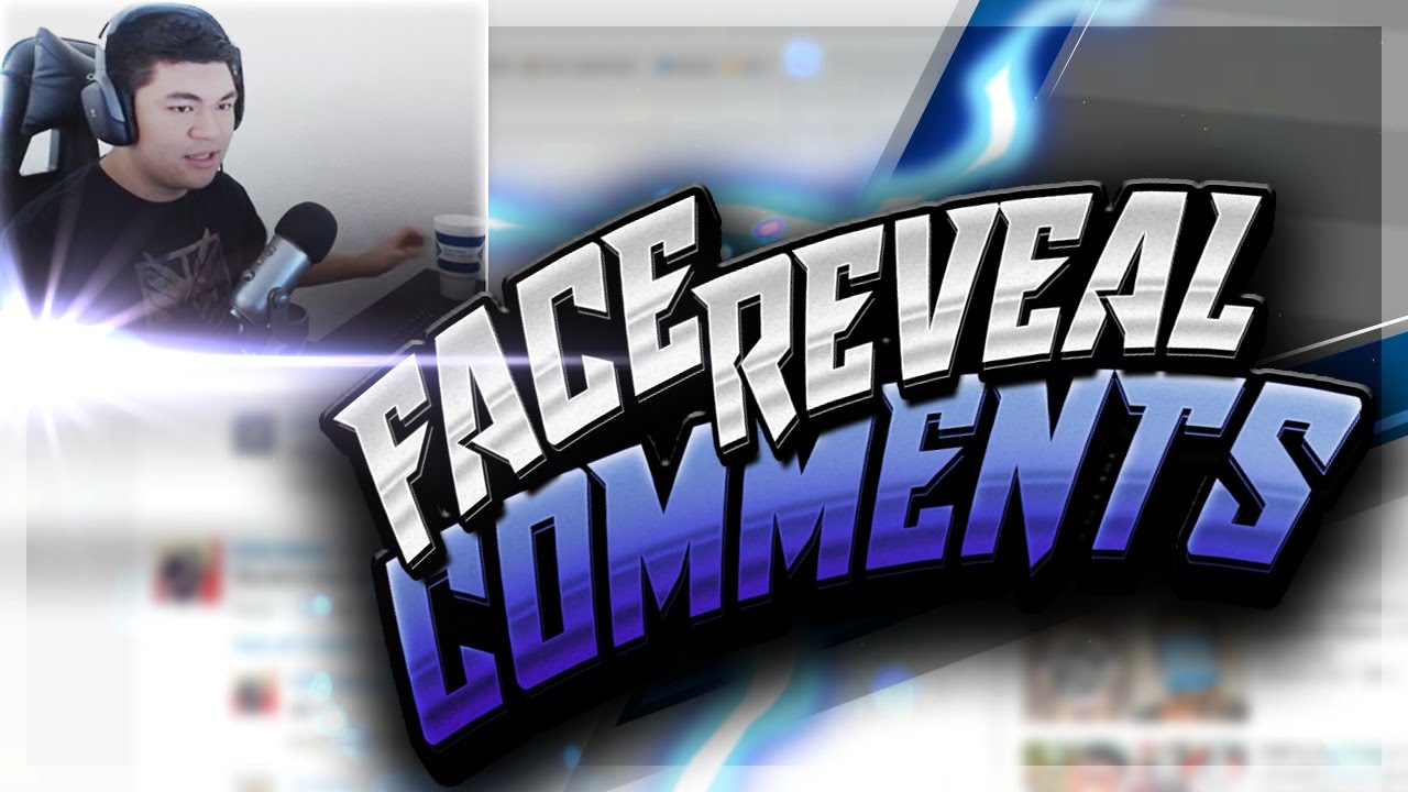REACTING TO MY FACE REVEAL COMMENTS - YouTube