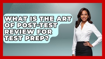 What Is The Art Of Post-Test Review For Test Prep? - Junior Year Jumpstart