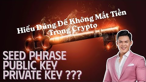 Seed Phrase, Public Key, Private Key Hiểu Đúng Để Không Mất Tiền  Crypto 101 Cho Người Mới