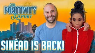 Sinéad is back! - The Positivity Report - Ep. 108