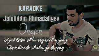 Jaloliddin Ahmadaliyev - Onajon karaoke music (minus)
