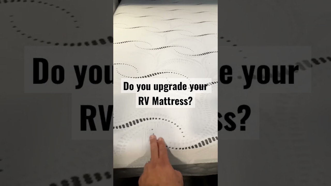 RV memory foam mattress for an upgrade ? 