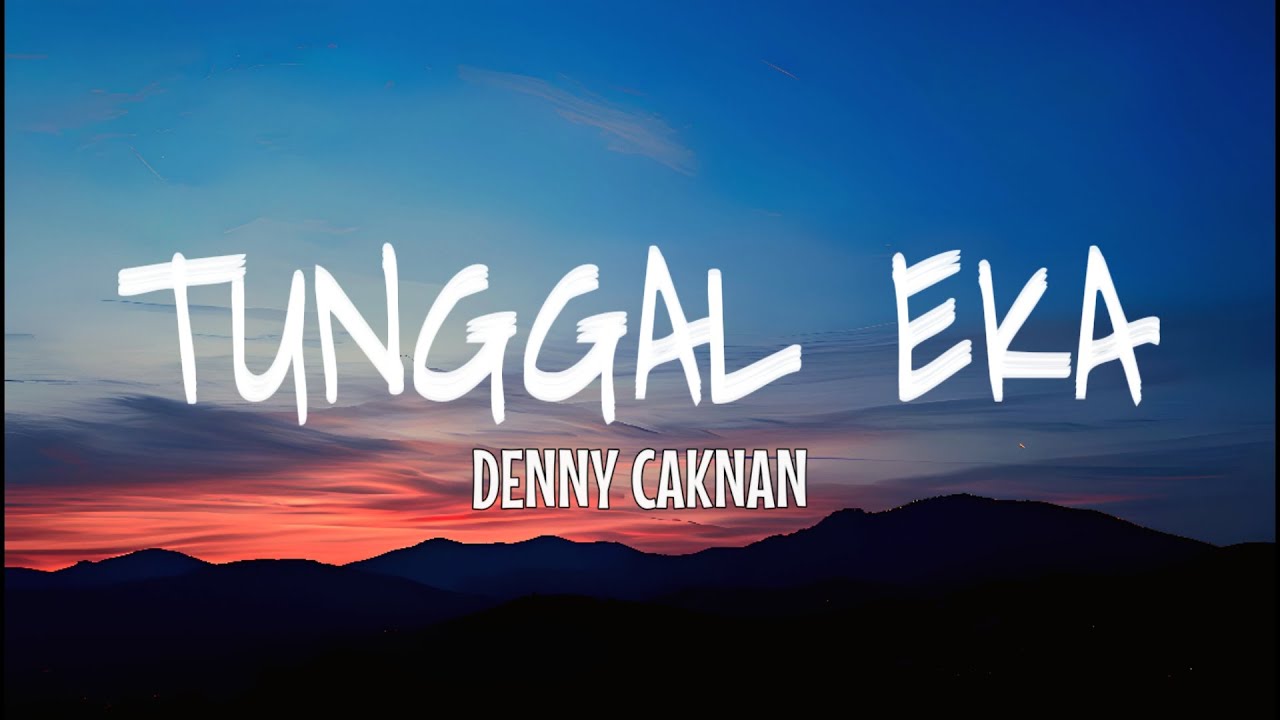DENNY CAKNAN - TUNGGAL EKA  (Official Lirik)Lirik