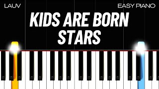 Lauv - Kids Are Born Stars (EASY PIANO TUTORIAL)