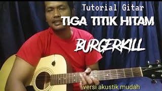 Chord Tiga Titik Hitam - Burgerkill ( Tutorial Akustik Gitar ) Mudah