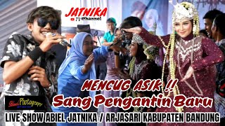 MENCUG ASIK SANG PENGANTIN BARU/LIVE SHOW ABIEL JATNIKA/ ARJASARI KAB. BANDUNG