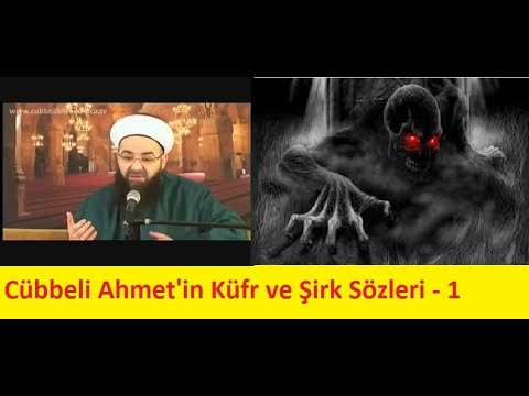 Cübbeli Ahmet'in Küfr ve Şirk Sözleri - 1