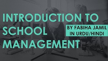 What is School Management/Characteristics and Responsibilities/In Urdu/Hindi