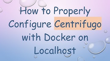 How to Properly Configure Centrifugo with Docker on Localhost