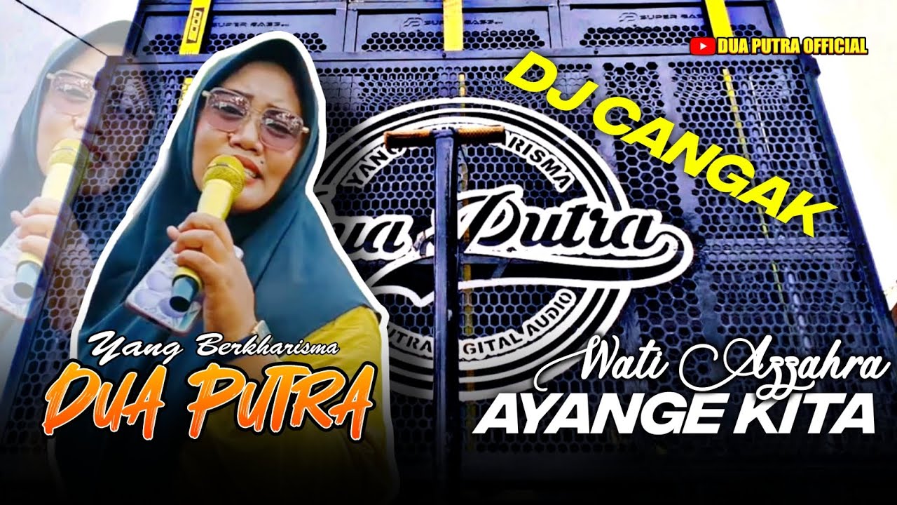 DJ AYANGE KITA - VOC. WATI AZZAHRA | DUA PUTRA | SHOW DESA LEBIYAH RANCAHAN - GABUS