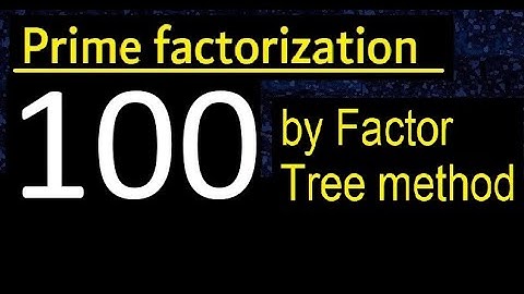 Prime factorization of 100 by factor tree method . Factor tree of 100 . How to find prime factors