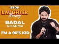 I am a 90s kid  stand up comedy by badal sharma  stoknchill