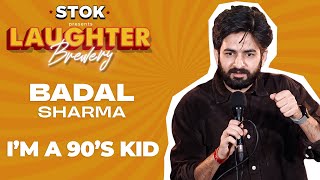 I Am A 90's Kid | Stand Up Comedy By Badal Sharma | @STOKNCHILL