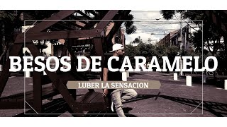 Luber La Sensacion - Besos De Caramelo Video Oficial Infinity Land