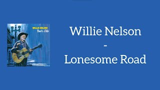 Willie Nelson - Lonesome Road (Lyrics)
