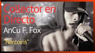 Collector en Directo - AnCu F. Fox "Narcoiris" en vivo