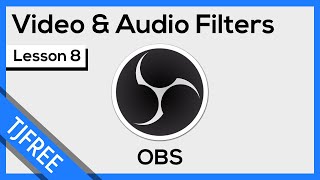 OBS Lesson 8 | Apply Filters & Effects