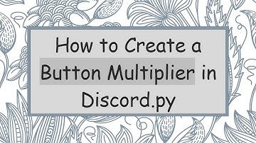 How to Create a Button Multiplier in Discord.py