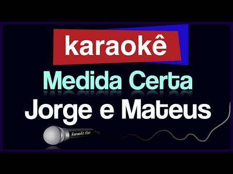Video thumbnail for Karaokê - Medida Certa - Jorge e Mateus 🎤