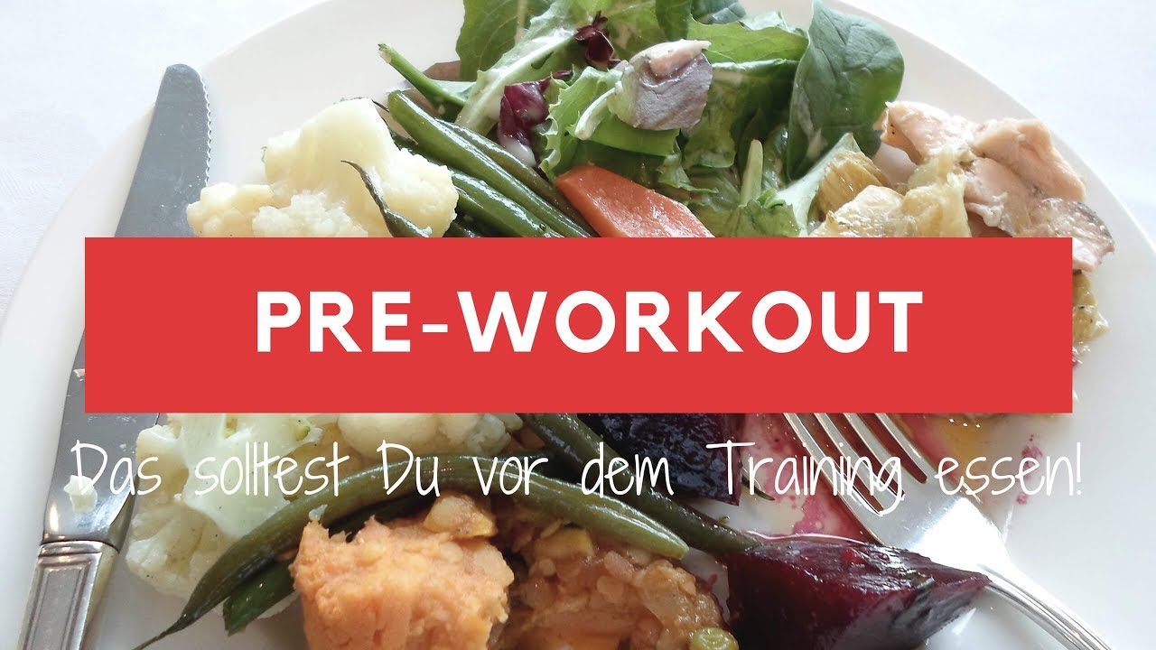 Das solltest Du VOR dem Training essen - Das BESTE Pre-Workout Meal ...