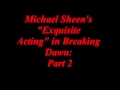 Michael sheens exquisite acting