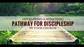 Developing a Strategic Pathway for Discipleship in Your Church