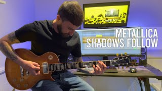 Metallica - Shadows Follow Guitar Cover