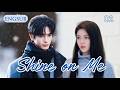 Shine On Me EP02 Songweilong Zhaojinmai Shineonme Guman