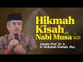 Ustadz prof dr ir h abdullah shahab msc  hikmah kisah nabi musa as