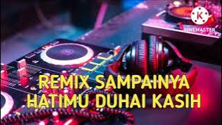 remix sampainya hatimu duhai kasih