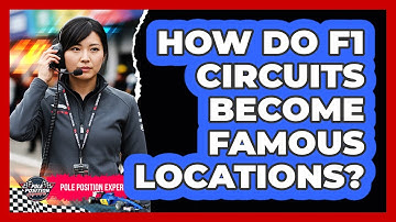 How Do F1 Circuits Become Famous Locations?