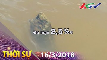 Độ mặn đang diễn biến bất thường | THỜI SỰ HẬU GIANG - 16/3/2018