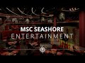 MSC Seashore - Entertainment