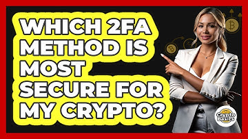 Which 2FA Method Is Most Secure For My Crypto? - CryptoBasics360.com