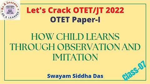 OTET Paper-I 2022/ How Child Learns Through Observation and Imitation/ OTET Pedagogy/ Be a Learner