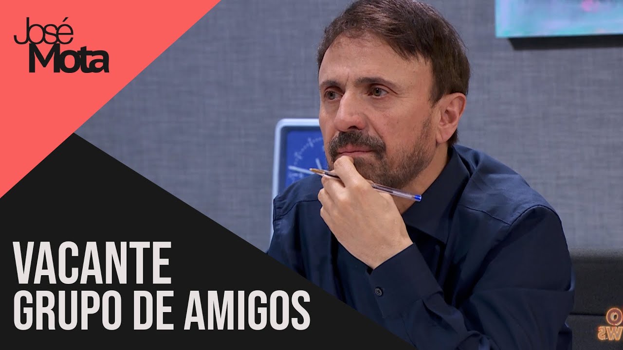 Vacante para grupo de amigos | José Mota
