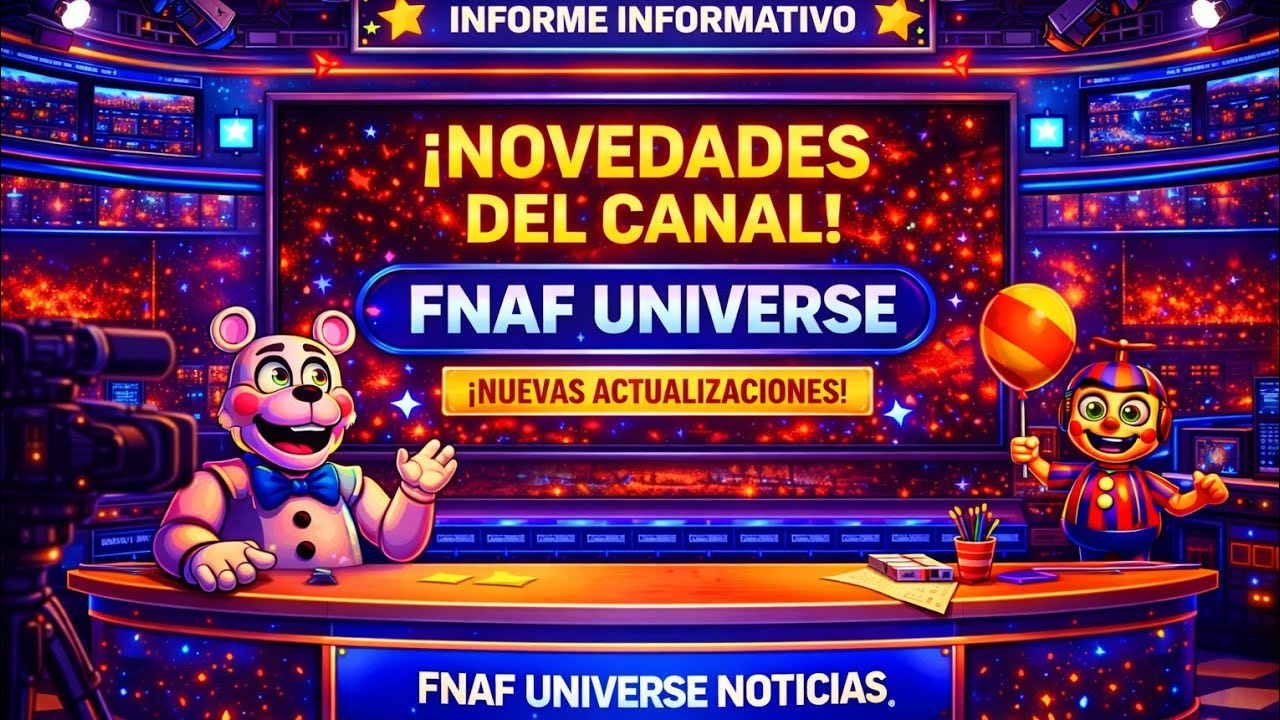 Nueva Sección!! / Salón Informativo y Novedades del canal: _ FNAF Universo 