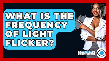 What Is The Frequency Of Light Flicker? - Optometry Knowledge Base