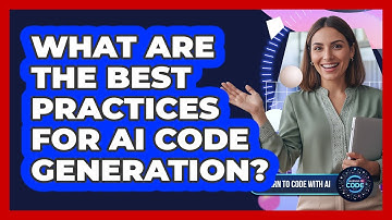 What Are The Best Practices For AI Code Generation?