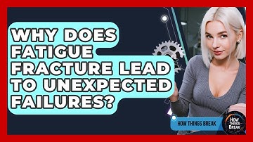 Why Does Fatigue Fracture Lead To Unexpected Failures? - How Things Break