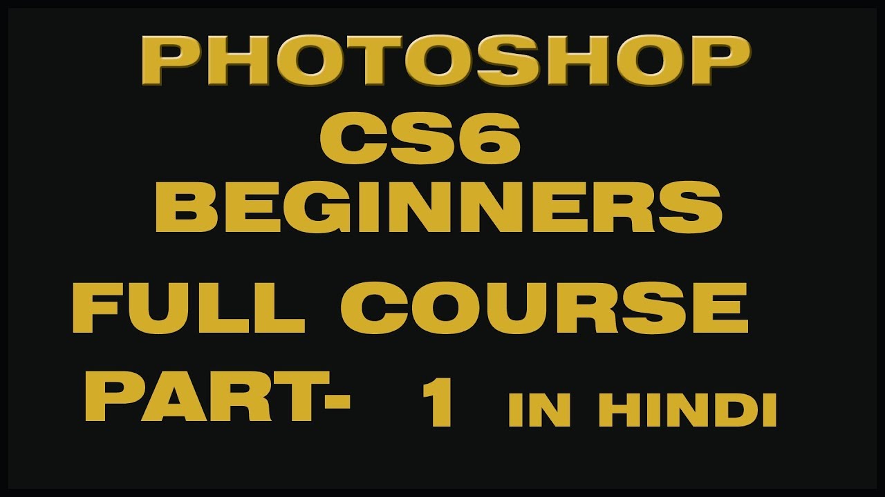 Adobe Photoshop CS6 Tutorial for Beginners (Part 1)!!!in hindi - YouTube