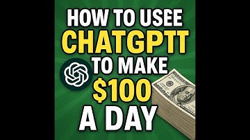 How to Use ChatGPT to Make $100 a Day