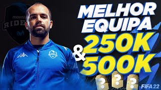 A MELHOR EQUIPA DE 250K E 500K NO FIFA 22! #5