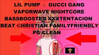 Lil Pump - Gucci Gang Vaporwave Nightcore B Boosted Family-Friendly Pg Clean