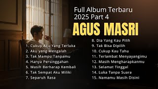 Kumpulan Lagu Terbaru Agus Masri Part 4 - Full Album Lagu Terbaru 2025
